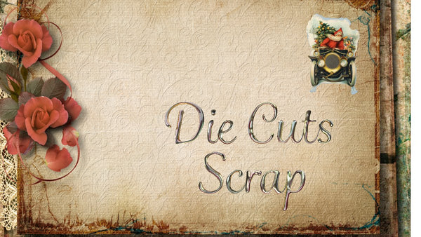 Die Cuts & Victorian Scrap