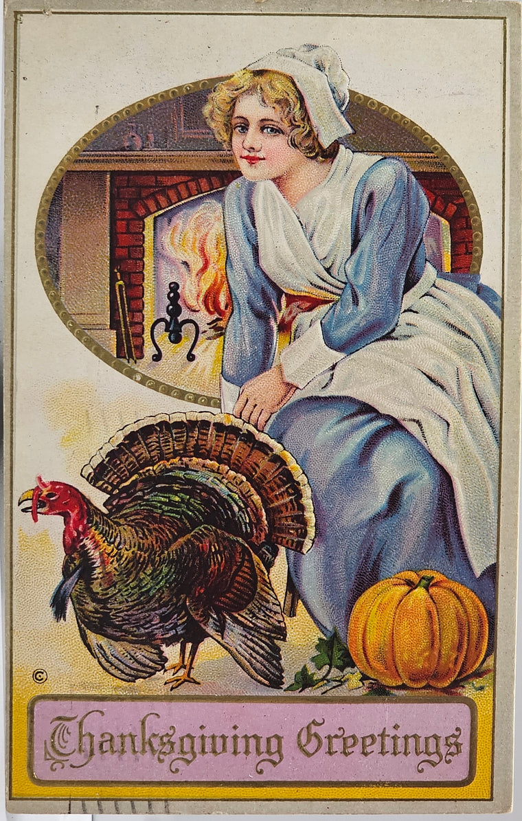 Thanksgiving Postcard Pilgrim Maiden with Large Turkey in Front of Hearth